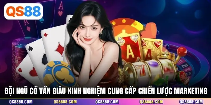 Đội ngũ cố vấn giàu kinh nghiệm cung cấp chiến lược marketing
