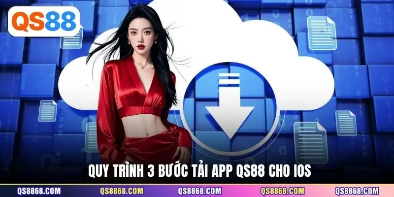 Quy trình 3 bước tải app QS88 cho iOS
